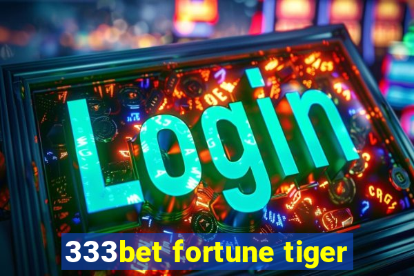 333bet fortune tiger